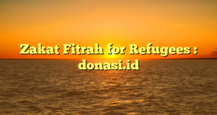 Zakat Fitrah for Refugees : donasi.id